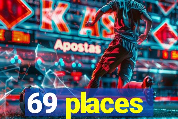 69 places